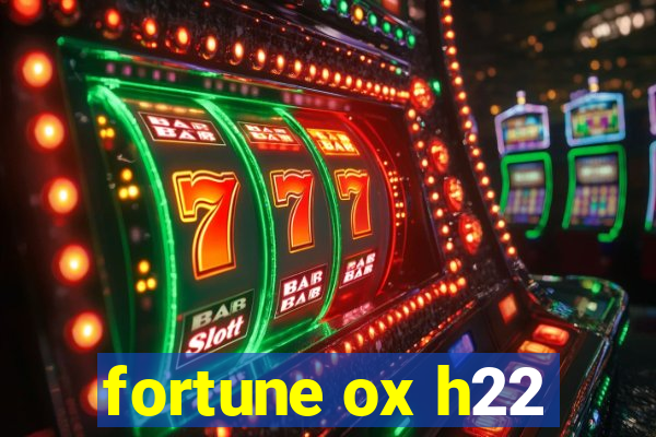 fortune ox h22